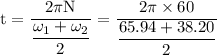\rm t=\dfrac{2 \pi N}{\dfrac{\omega_1 + \omega_2}{2}}= \dfrac{2\pi\times 60}{\dfrac{65.94+38.20}{2}}