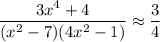 \dfrac{3x^4+4}{(x^2-7)(4x^2-1)}\approx\dfrac34