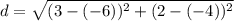 d= \sqrt{(3-(-6))^2+(2-(-4))^2}