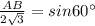 \frac{AB}{2\sqrt{3}}=sin60^{\circ}