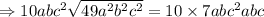 \Rightarrow 10abc^2\sqrt{49a^2b^2c^2}= 10\times7abc^2abc