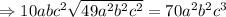 \Rightarrow 10abc^2\sqrt{49a^2b^2c^2}= 70a^2b^2c^3