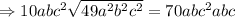 \Rightarrow 10abc^2\sqrt{49a^2b^2c^2}= 70abc^2abc
