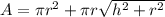 A= \pi r^{2}+ \pi r \sqrt{ h^{2} + r^{2} }