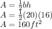 A = \frac{1}{2} bh\\&#10;A = \frac{1}{2} (20)(16)\\&#10;A = 160 ft^2