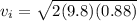 v_{i}=\sqrt{2(9.8)(0.88)}