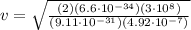 v = \sqrt{ \frac{(2)(6.6 \cdot  10^{-34})(3 \cdot  10^{8})  }{(9.11 \cdot  10^{-31})(4.92 \cdot  10^{-7}) } }