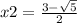 x2 = \frac{3 - \sqrt{5} }{2}