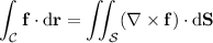 \displaystyle\int_{\mathcal C}\mathbf f\cdot\mathrm d\mathbf r=\iint_{\mathcal S}(\nabla\times\mathbf f)\cdot\mathrm d\mathbf S