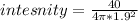 intesnity = \frac{40} {4\pi *1.9^{2}}