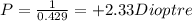 P = \frac{1}{0.429} = +2.33Dioptre