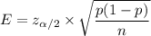 E=z_{\alpha/2}\times\sqrt{\dfrac{p(1-p)}{n}}