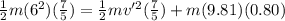\frac{1}{2}m(6^2)(\frac{7}{5}) = \frac{1}{2}mv'^2(\frac{7}{5}) + m(9.81)(0.80)