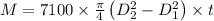 M = 7100 \times \frac{\pi }{4}\left ( D_{2}^{2}-D_{1}^{2} \right )\times t