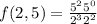 f(2,5) = \frac{5^{2}5^{0}}{2^{3}2^{2}}