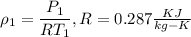 \rho_1 =\dfrac {P_1}{RT_1},R=0.287\frac{KJ}{kg-K}