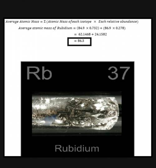 Naturally occurring rubidium consists of about 73.2% rubidium-85 (atomic mass 84.9 u) and 27.8% rubi