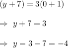 (y+7)=3(0+1)\\\\\Rightarrow\ y+7=3\\\\\Rightarrow\ y=3-7=-4