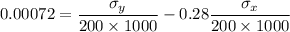 0.00072=\dfrac{\sigma _y}{200\times 1000}-0.28\dfrac{\sigma _x}{200\times 1000}