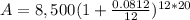 A=8,500(1+\frac{0.0812}{12})^{12*20}