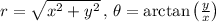 r=\sqrt{x^2+y^2}\,,\,\theta =\arctan \left ( \frac{y}{x} \right )