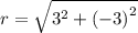r =  \sqrt{ {3}^{2} +    {( - 3)}^{2}  }