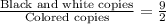 \frac{\text{Black and white copies}}{\text{Colored copies}}=\frac{9}{2}
