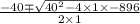 \frac{-40\mp\sqrt{40^{2}-4\times 1\times- 896}}{2 \times1 }