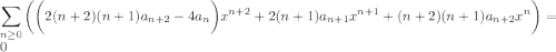 \displaystyle\sum_{n\ge0}\left(\bigg(2(n+2)(n+1)a_{n+2}-4a_n\bigg)x^{n+2}+2(n+1)a_{n+1}x^{n+1}+(n+2)(n+1)a_{n+2}x^n\right)=0