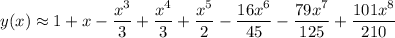 y(x)\approx1+x-\dfrac{x^3}3+\dfrac{x^4}3+\dfrac{x^5}2-\dfrac{16x^6}{45}-\dfrac{79x^7}{125}+\dfrac{101x^8}{210}