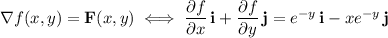 \nabla f(x,y)=\mathbf F(x,y)\iff\dfrac{\partial f}{\partial x}\,\mathbf i+\dfrac{\partial f}{\partial y}\,\mathbf j=e^{-y}\,\mathbf i-xe^{-y}\,\mathbf j