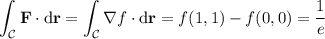 \displaystyle\int_{\mathcal C}\mathbf F\cdot\mathrm d\mathbf r=\int_{\mathcal C}\nabla f\cdot\mathrm d\mathbf r=f(1,1)-f(0,0)=\frac1e