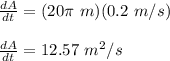 \frac{dA}{dt}=(20\pi\ m)(0.2\ m/s)\\\\\frac{dA}{dt}=12.57\ m^2/s