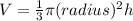 V= \frac{1}{3}  \pi (radius)^2h