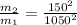 \frac{m_2}{m_1} = \frac{150^2}{1050^2}