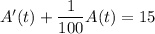 A'(t)+\dfrac1{100}A(t)=15