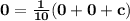 \mathbf{0 = \frac{1}{10}(0 + 0 + c)}