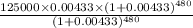 \frac{125000\times0.00433\times(1+0.00433)^{480} }{(1+0.00433)^{480} }