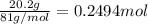 \frac{20.2 g}{81 g/mol}=0.2494 mol