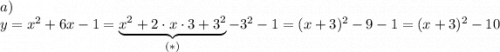a)\\y=x^2+6x-1=\underbrace{x^2+2\cdot x\cdot3+3^2}_{(*)}-3^2-1=(x+3)^2-9-1=(x+3)^2-10