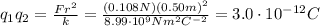 q_1 q_2 =  \frac{Fr^2}{k} = \frac{(0.108 N)(0.50 m)^2}{8.99 \cdot 10^9 N m^2 C^{-2}}=3.0 \cdot 10^{-12} C