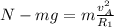 N-mg = m \frac{v_A^2}{R_1}
