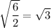 \sqrt{\dfrac{6}{2}}=\sqrt{3}