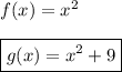 f(x)=x^2\\\\\boxed{g(x)=x^2+9}