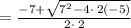 =\frac{-7+\sqrt{7^2-4\cdot \:2\left(-5\right)}}{2\cdot \:2}
