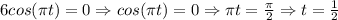 6cos(\pi t)=0\Rightarrow cos(\pi t)=0\Rightarrow \pi t=\frac{\pi}{2}\Rightarrow t=\frac{1}{2}