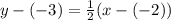 y-(-3)=\frac{1}{2}(x-(-2))