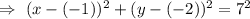 \Rightarrow\ (x-(-1))^2+(y-(-2))^2=7^2