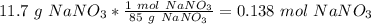 11.7~g~NaNO_3*\frac{1~mol~NaNO_3}{85~g~NaNO_3} =0.138~mol~NaNO_3