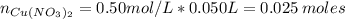 n_{Cu(NO_{3})_{2}} = 0.50 mol/L*0.050 L = 0.025 \:moles
